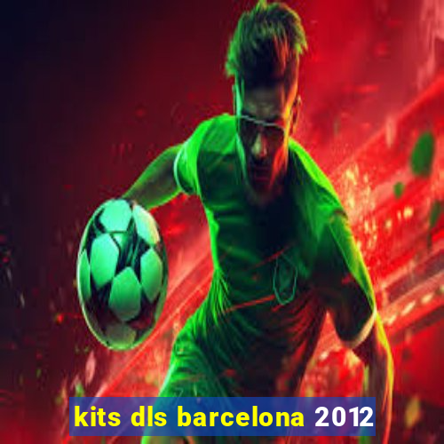 kits dls barcelona 2012